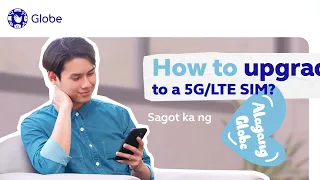 How can I upgrade to 5G or LTE? | #AlagangGlobe Episode 2