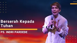 BERSERAH KEPADA TUHAN - PS. INDRI PARDEDE || IBADAH 23 APRIL 2023