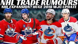 NHL Trade Rumours - Habs, Canucks, Oilers + NHL Expansion? 5 Players Facing Charges 2018 WJC Inv?