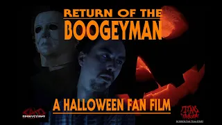 RETURN OF THE BOOGEYMAN (2018) A Halloween Fan Film