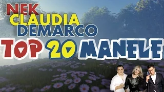 NEK, CLAUDIA, DEMARCO - Top 20 Manele !!! (SUPER MIX)