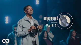 Empowered: When You Pray Things Changes Pt.1 |  Ryan Leak