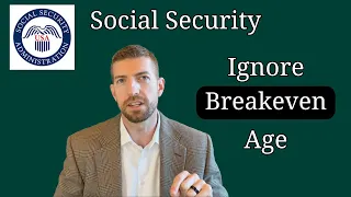 Ignore Social Security Breakeven Age