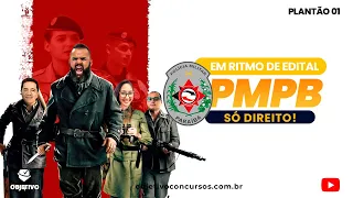 EM RITMO DE EDITAL PMPB | PLANTÃO 01 - SÓ DIREITO!