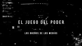 El juego del poder - ¿Quién controla los medios?