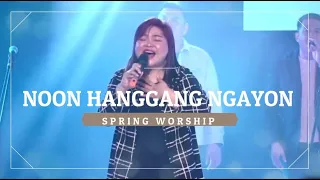 NOON HANGGANG NGAYON  By Spring Worship | Live Worship