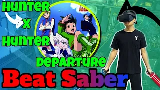 Beat Saber ➡ Departure ➡ Hunter X Hunter OP (EXPERT+) ➡ CUSTOM SONG