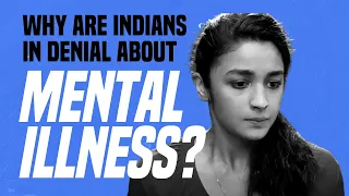 Why Are Indians in Denial About Mental Illness?