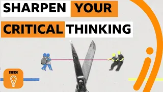 Five simple strategies to sharpen your critical thinking | BBC Ideas