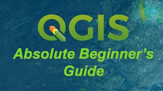 An Absolute Beginner's Guide to QGIS 3