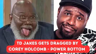 TD Jakes, Corey Holcomb POWER BOTTOM, Corey gives Hollywood Definition of what a POWER BOTTOM IS ?