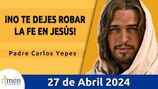 Evangelio De Hoy Sábado 27 Abril 2024 l Padre Carlos Yepes l Biblia l San Juan 14,7-14 l Católica