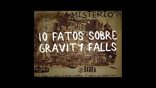 10 FATOS SOBRE GRAVITY FALLS