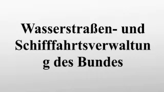 Wasserstraßen- und Schifffahrtsverwaltung des Bundes