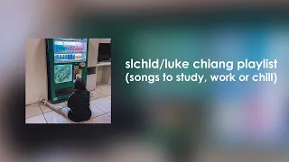 slchld/luke chiang playlist (songs to study, work or chill)