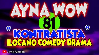 AYNA WOW 81 | KONTRATISTA | ILOCANO COMEDY DRAMA | Jovie Almoite