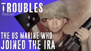 The US Marine Who Joined The IRA