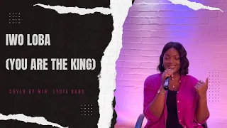 Iwo Loba - You are the King (cover by Min. Lydia Kabs) #worship #lydiakabs #gospel