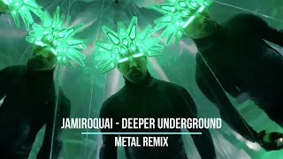 Jamiroquai - Deeper Underground (Metal Remix)