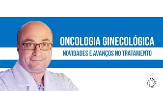 Novidades e avanços no tratamento cirúrgico em câncer ginecológico | Dr. Arnaldo Urbano