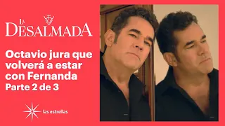 La Desalmada 2/3: ¡Octavio y Rafael enamorados de la misma mujer! | C-45