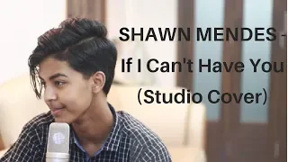 Shawn Mendes - If I can't have you (Studio Cover)