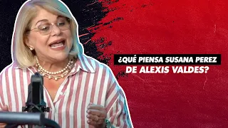 ¿Qué piensa Susana Perez de Alexis Valdes? 👇