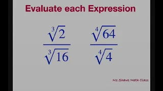 Evaluate each expression cbrt(2)/(cbrt(16)), fourth root (64)/fourth root (4).