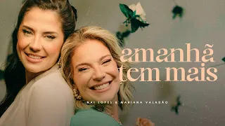 AMANHÃ TEM MAIS - Projeto Marias | Nai Lopes e Mariana Valadão (CLIPE OFICIAL)