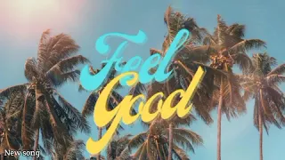 Feel good(Lyrics) || New song 2024 ||New English song || Best song english