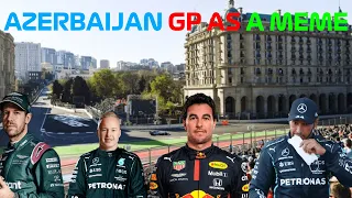 AZERBAIJAN GP AS A MEME