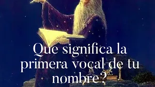 Que significa la primera vocal de tu nombre según la Numerologia Interdimensional.