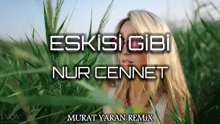 Nur Cennet - Eskisi Gibi ( Murat Yaran Remix )