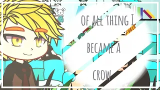 Of All Things, I Became A Crow React♡Part 1/0♡Fan_girl♡