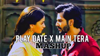 Feeling of Love Mashup | Play Date X Main Tera Lyrics Mashup | Kalank | Arijit Singh