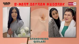 8-Mart bayram muborak - Afandining qizlari | 8-Март байрам муборак - Афандининг қизлари