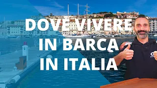 Dove Vivere in barca in Italia! Guida per Vivere in Barca al Nord, al Centro e al Sud Italia!