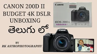 CANON 200D II BUDGET 4K DSLR UNBOXING TELUGU