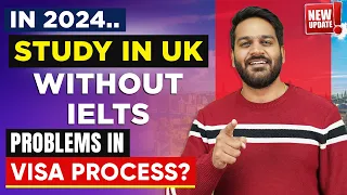 Study in UK Without IELTS : Important Update for Students | UK Student Visa Update 2024