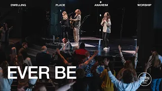 Ever Be | Jeremy Riddle | Dwelling Place Anaheim Worship Moment