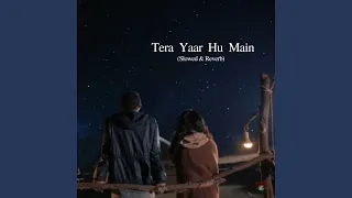 Tera Yaar Hu Main (Slowed & Reverb)