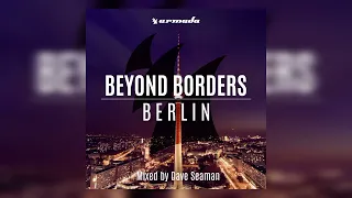 Beyond Borders - Berlin - Mixed by Dave Seaman - 2015