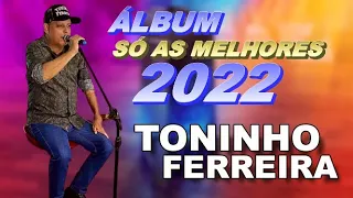 ÁLBUM SÓ AS MELHORES TONINHO FERREIRA 2022