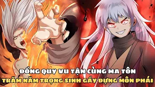 ĐỒNG QUY VU TẬN CÙNG MA TÔN, TRĂM NĂM TRỌNG SINH GẦY DỰNG MÔN PHÁI | REVIEW TRUYỆN TRANH