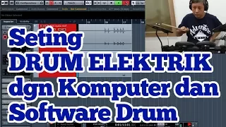 Seting DRUM ELEKTRIK dengan Komputer dan Software Drum (Part 1)