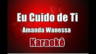 Eu Cuido de ti - Amanda Wanessa - Karaokê