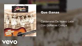 Cardenales De Nuevo León - Que Ganas (Con Guitarras/Audio)