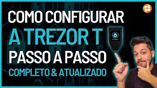 🚨COMO CONFIGURAR A TREZOR T! | PASSO A PASSO COMPLETO & ATUALIZADO!! | (REVIEW COMPLETO + UNBOXING)