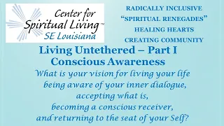 Living Untethered Part I: Conscious Awareness Sunday Message