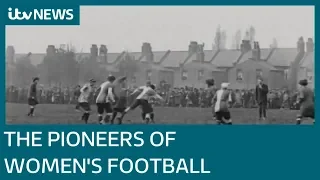 The early pioneers of women's football | ITV News